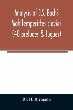 Analysis of J.S. Bach's Wohltemperirtes clavier (48 preludes & fugues) - H. Riemann