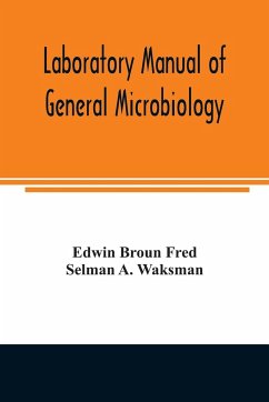 Laboratory manual of general microbiology, with special reference to the microorganisms of the soil - Broun Fred, Edwin; A. Waksman, Selman