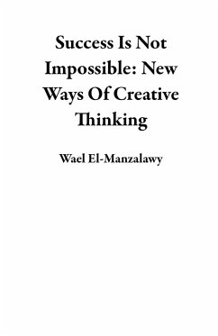 Cover Success Is Not Impossible: New Ways Of Creative Thinking (eBook, ePUB)