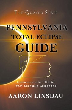Pennsylvania Total Eclipse Guide (2024 Total Eclipse Guide Series) (eBook, ePUB) - Linsdau, Aaron