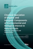 Chemical Speciation of Organic and Inorganic components of Environmental and Biological Interest in Natural Fluids