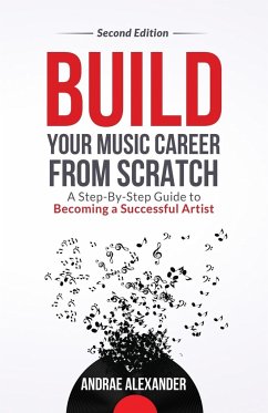 Build Your Music Career from Scratch - Alexander, Andrae