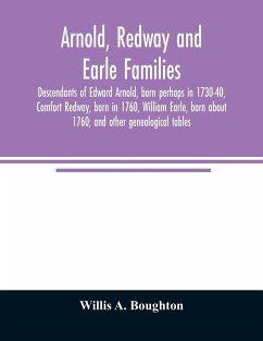 Arnold, Redway and Earle families; descendants of Edward Arnold, born perhaps in 1730-40, Comfort Redway, born in 1760, William Earle, born about 1760; and other genealogical tables - A. Boughton, Willis