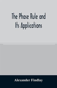 The phase rule and its applications - Findlay, Alexander