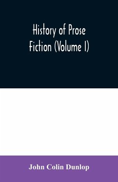 History of prose fiction (Volume I) - Colin Dunlop, John