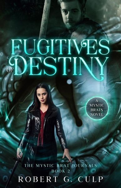 Fugitives Of Destiny: A Mystic Brats Novel (The Mystic Brat Journals, #2) (eBook, ePUB) Fugitives Of Destiny: A Mystic Brats Novel (The Mystic Brat Journals, #2) (eBook, ePUB)