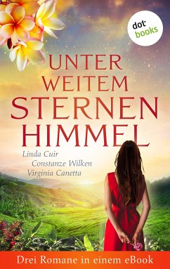 Unter weitem Sternenhimmel: Drei Romane in einem eBook (eBook, ePUB) - Cuir, Linda; Wilken, Constanze; Kanitz, Brigitte