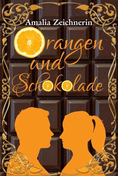 Orangen und Schokolade (eBook, ePUB) - Zeichnerin, Amalia