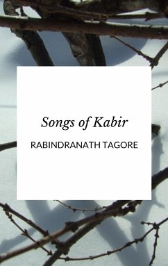 Songs of Kabir (eBook, ePUB) - Tagore, Rabindranath