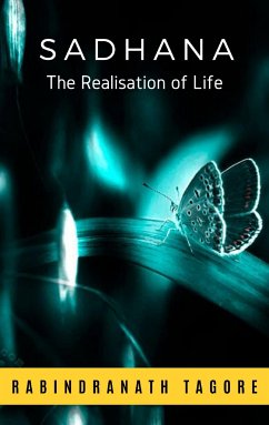 Sadhana, The Realisation of Life (eBook, ePUB) - Tagore, Rabindranath