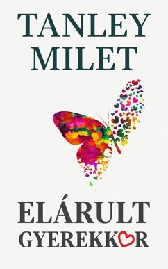 Elárult gyerekkor (eBook, ePUB) - Milet, Tanley