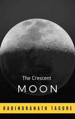 The Crescent Moon (eBook, ePUB) - Tagore, Rabindranath