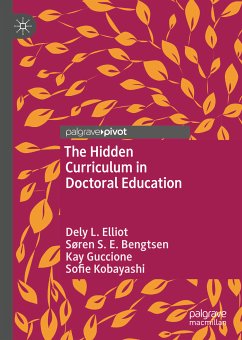 The Hidden Curriculum in Doctoral Education (eBook, PDF) - Elliot, Dely L.; Bengtsen, Søren S. E.; Guccione, Kay; Kobayashi, Sofie