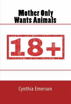 Mother Only Wants Animals (eBook, ePUB) - Emerson, Cynthia