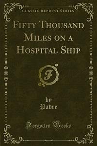 Fifty Thousand Miles on a Hospital Ship (eBook, PDF) - Padre