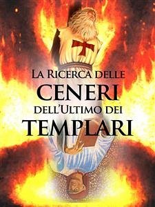 La ricerca sulle Ceneri dell'ultimo dei Templari (eBook, ePUB) - vari, Autori