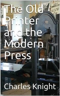 The Old Printer and the Modern Press (eBook, PDF) - Knight, Charles