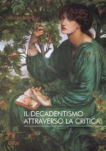 Il decadentismo attraverso la critica (eBook, ePUB) - Farinelli, Giuseppe