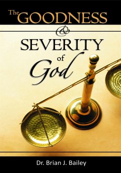 The Goodness and Severity of God (eBook, ePUB) - Brian J. Bailey, Dr.