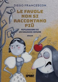 Le favole non si raccontano più - Riflessioni di un ragazzo comune (eBook, ePUB) - Francescon, Diego