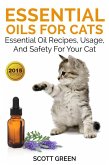 Essential Oils For Cats: Essential Oil Recipes, Usage, And Safety For Your Cat (eBook, ePUB)