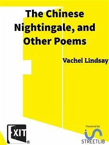 The Chinese Nightingale, and Other Poems (eBook, ePUB) - Lindsay, Vachel