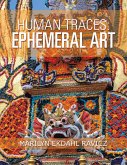 Human Traces: Ephemeral Art (eBook, ePUB) Human Traces: Ephemeral Art (eBook, ePUB)