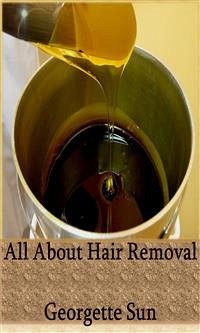 All About Hair Removal (eBook, ePUB) - Sun, Georgette