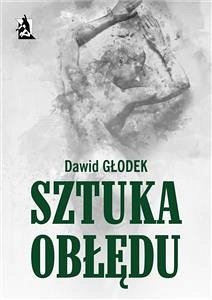 Sztuka obłędu (eBook, ePUB) - Głodek, Dawid