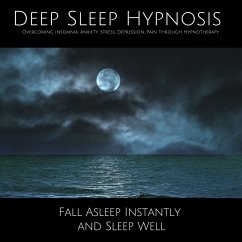 Deep Sleep Hypnosis: Overcoming Insomnia, Anxiety, Stress, Depression, Pain Through Hypnotherapy (MP3-Download) - Taylor, Adam; Cazin, Boris