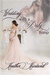 Wedding with a Baby Bump (eBook, ePUB) - Hiestand, Heather