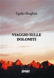 Viaggio sulle dolomiti (eBook, ePUB) - Braghini, Egidio