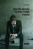 Una vita vissuta tra fame, freddo e fatiche (eBook, ePUB)