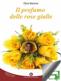 Il profumo delle rose gialle (eBook, ePUB) - Elisa, Barone