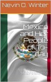 Mexico and Her People of To-day / An Account of the Customs, Characteristics, Amusements, History and Advancement of the Mexicans, and the Development and Resources of Their Country (eBook, PDF)