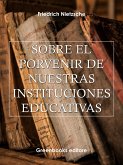 Sobre el porvenir de nuestras instituciones educativas (eBook, ePUB)