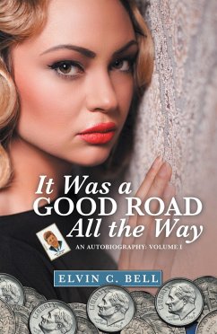 It Was a Good Road All the Way (eBook, ePUB) - Bell, Elvin C.