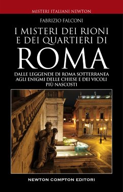 Misteri e segreti dei rioni e dei quartieri di Roma (eBook, ePUB) - Falconi, Fabrizio