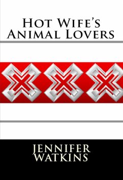 Hot Wife's Animal Lovers: Taboo Erotica (eBook, ePUB) - Watkins, Jennifer