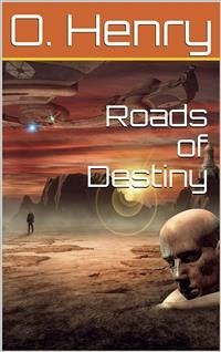 Roads of Destiny (eBook, PDF) - Henry, O.