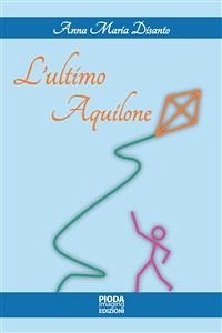 L'ultimo Aquilone (eBook, ePUB) - Maria Disanto, Anna