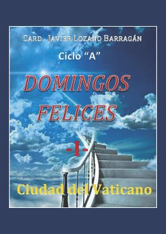 Domingos felices (eBook, PDF) - Javier Lozano Barragán, Card.
