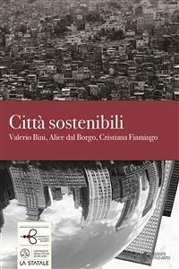 Città sostenibili (eBook, PDF) - Bini, Valerio; Dal Borgo, Alice; Fiamingo, Cristiana