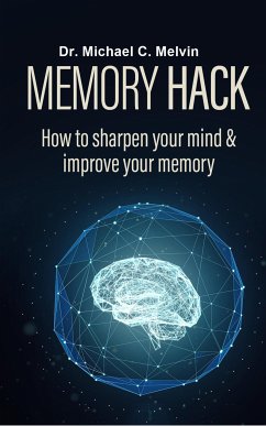 Memory Hack (eBook, ePUB) - Michael C. Melvin, Dr.