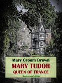 Mary Tudor, Queen of France (eBook, ePUB)