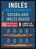 Inglés (Inglés Sin Barreras) Vocabulario Inglés Basico (8 Libros en 1 Super Pack) (eBook, ePUB)