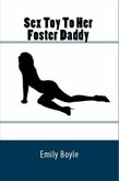 Sex Toy To Her Foster Daddy: Extreme Taboo Erotica (eBook, ePUB)