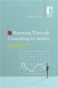 Knowing Through Consulting in Action (eBook, ePUB) - Ciampi, Francesco