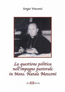 La questione politica nell'impegno pastorale in Mons. Natale Mosconi (eBook, PDF) - Vincenzi, Sergio