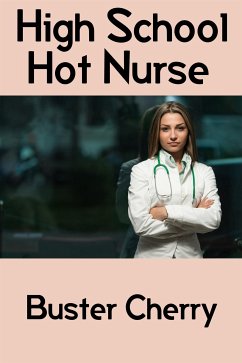 High School Hot Nurse: Barely Legal Erotica (eBook, ePUB) - Cherry, Buster